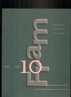 Immagine del venditore per FRAM 10: 1982-1992 : Dix Ans D'acquisitions Du F.R.A.M. De La Region Nord-Pas-de-calais venduto da Sonnets And Symphonies