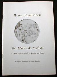 Women Visual Artists You Might Like to Know. A Quick Reference Guide for Teachers and Others