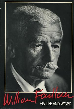 William Faulkner: His Life and Work