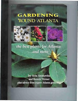 Bild des Verk�ufers f�r GARDENING 'ROUND ATLANTA. The Best Plants For Atlanta ~ And More. SIGNED COPY zum Verkauf von Chris Fessler, Bookseller