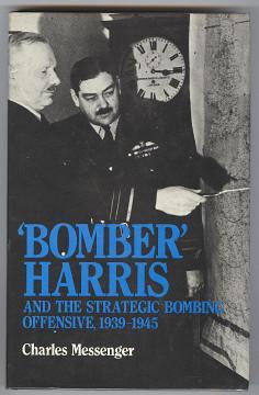 'BOMBER' HARRIS and the Strategic Bombing Offensive, 1939-1945