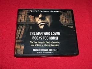 The Man Who Loved Books Too Much: The True Story of a Thief, a Detective, and a World of Literary...