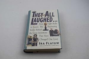 Imagen del vendedor de They All Laughed . . . : From Light Bulbs to Lasers, the Fascinating Stories Behind the Great Inventions That Have Changed Our Lives a la venta por Lotzabooks