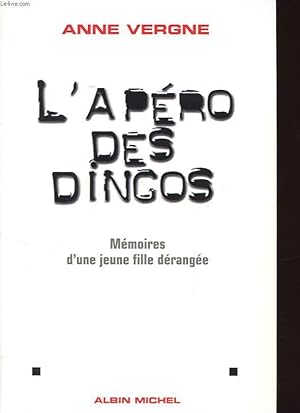 Image du vendeur pour L'APERO DES DINGOS - MEMOIRES D'UNE JEUNE FILLE DERANGEE mis en vente par Le-Livre