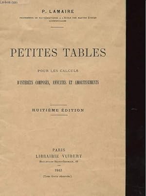 Seller image for PETITES TBLES POUR LES CALCULS D'INTERETS COMPOSES, ANNUITES ET AMORTISSEMENTS for sale by Le-Livre