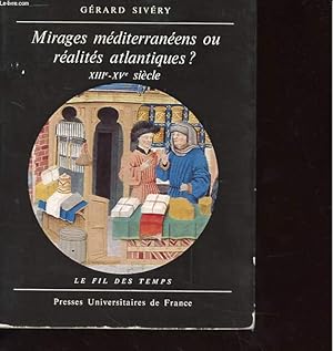 Bild des Verkufers fr MIRAGES MEDITERRANEENS OU REALITES ATLANTIQUES ? XIIIe - XVe SIECLE zum Verkauf von Le-Livre