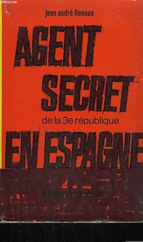 Bild des Verk�ufers f�r AGENT SECRET DE LA 3eme REPUBLIQUE EN ESPAGNE. zum Verkauf von Le-Livre