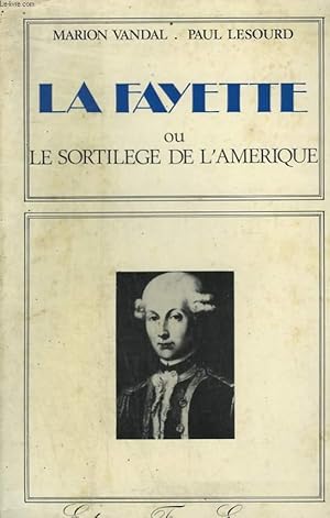 Immagine del venditore per LA FAYETTE OU LE SORTILEGE DE L'AMERIQUE. venduto da Le-Livre