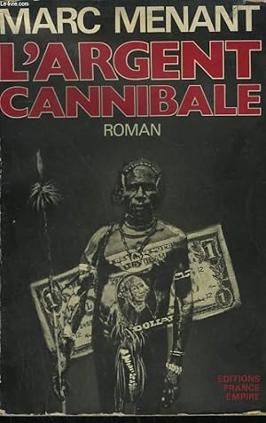 Image du vendeur pour L'ARGENT CANNIBALE. mis en vente par Le-Livre