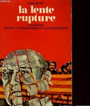 Immagine del venditore per LA LENTE RUPTURE. L'ESPAGNE ENTRE LE FRANQUISME ET LA DEMOCRATIE venduto da Le-Livre