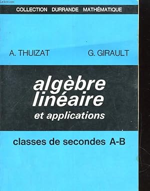 Seller image for ALGEBRE LINEAIRE ET APPLICATIONS. CLASSES DE SECONDES A-B for sale by Le-Livre