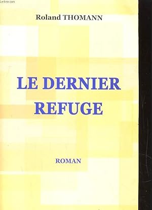 Bild des Verkufers fr LE DERNIER REFUGE zum Verkauf von Le-Livre