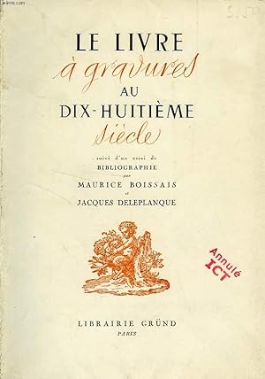 Image du vendeur pour LE LIVRE A GRAVURES AU XVIIIe SIECLE, SUIVI D'UN ESSAI DE BIBLIOGRAPHIE mis en vente par Le-Livre