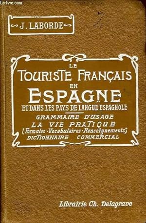 Seller image for LE TOURISTE FRANCAIS EN ESPAGNE ET DANS LES PAYS DE LANGUE ESPAGNOLE for sale by Le-Livre