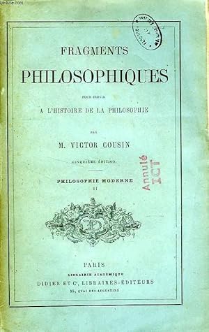 Bild des Verkufers fr FRAGMENTS PHILOSOPHIQUES POUR SERVIR A L'HISTOIRE DE LA PHILOSOPHIE, PHILOSOPHIE MODERNE, IIe PARTIE zum Verkauf von Le-Livre