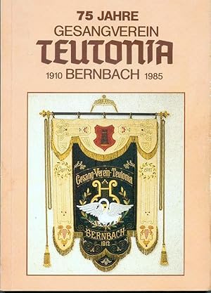 Bernbach Gesangverein Teutonia 75 Jahre: Festschrift zum 75jährigen Vereinsjubiläum verbunden mit...