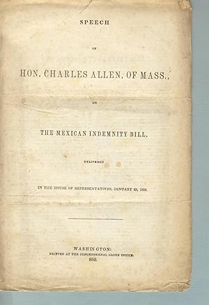 Speech of Hon. Charles Allen, of Mass., on the Mexican indemnity bill. Delivered before the House...