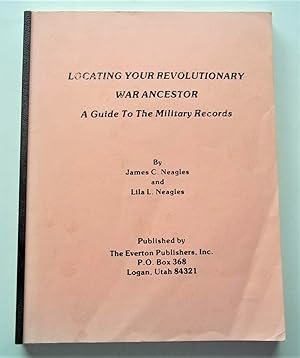 Imagen del vendedor de Locating Your Revolutionary War Ancestor: A Guide To The Military Records a la venta por Bloomsbury Books