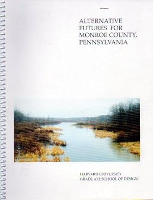 Image du vendeur pour Alternative Futures for Monroe County, Pennsylvania mis en vente par Bookfeathers, LLC
