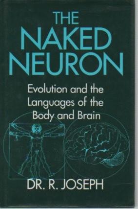 The Naked Neuron: Evolution and the Languages of the Body and Brain