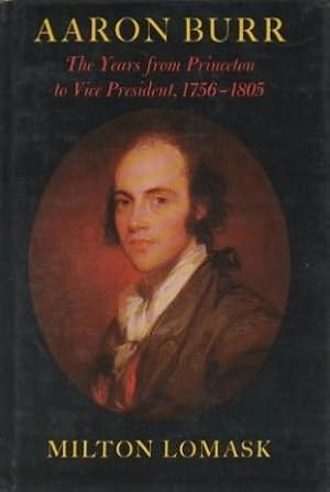 Imagen del vendedor de Aaron Burr (2 vols): The Years from Princeton to Vice President, 1756-1805 & The Conspiracy and Years of Exile a la venta por Bookfeathers, LLC