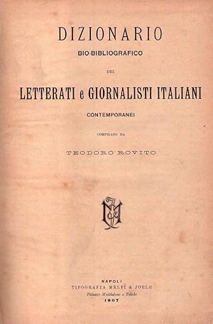 DIZIONARIO BIOBIBLIOGRAFICO DEI LETTERATI E GIORNALISTI ITALIANI. Compilato da Teodoro Rovito