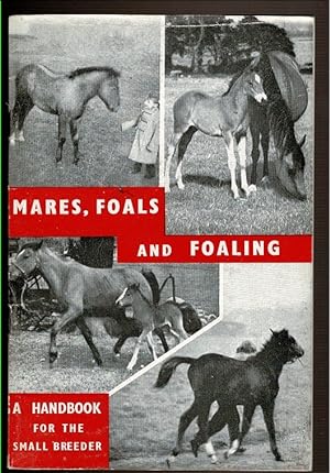 Immagine del venditore per MARES, FOALS AND FOALING. A Handbook for the Small Breeder. venduto da Circle City Books