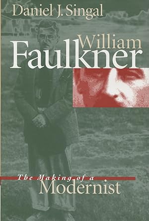 Bild des Verk�ufers f�r William Faulkner : The Making of a Modernist (Fred W. Morrison Series in Southern Studies) zum Verkauf von Kenneth A. Himber