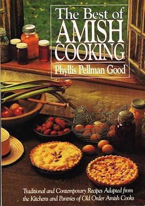 Bild des Verkufers fr THE BEST OF AMISH COOKING: Traditional and Contemporary Recipes Adaped from the Kitchens and Pantries of Old Order Amish Cooks zum Verkauf von Bookfever, IOBA  (Volk & Iiams)
