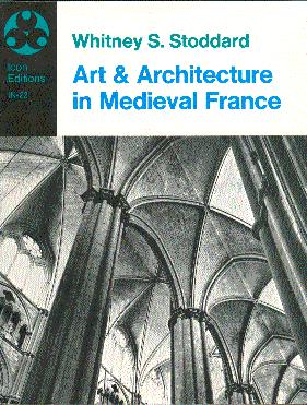 Seller image for Art and Architecture in Medieval France: Medieval Architecture, Sculpture, Stained Glass, Manuscripts, The Art of the Church Treasuries for sale by LEFT COAST BOOKS