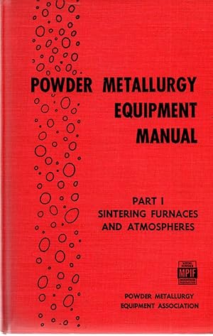 Imagen del vendedor de Powder Metallurgy Equipment Manual : Part 1 : Sintering Furnaces and Atmospheres a la venta por Book Booth