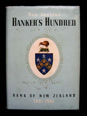 New Zealand Banker's Hundred 1861-1961