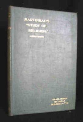 Martineau's 'Study of Religion': An Analysis and Appreciation.