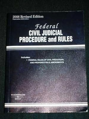 Federal Civil Judicial Procedure and Rules (2008 Revised Edition)