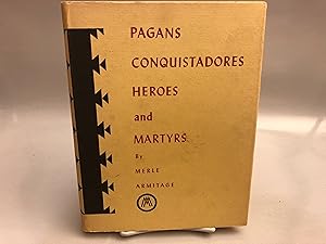 Pagans Conquistadores Heroes and Martyrs