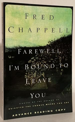 Farewell, I'm Bound to Leave You. Advance Reading Copy. SIGNED.