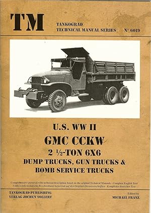 Seller image for US WWII GMC CCKW 2 1/2 TON 6X6 DUMP TRUCKS, GUN TRUCKS & BOMB SERVICE TRUCKS for sale by Paul Meekins Military & History Books