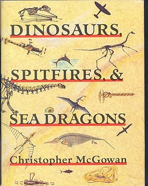 Imagen del vendedor de Dinosaurs, spitfires, and sea dragons. [How the Vertebrate Skeleton Works -- Reading a Dinosaur Skeleton -- A Matter of Scale -- Whats Hot and Whats Not -- Brains and Intellect -- Not Wholly a Fish -- The Mechanics of Swimming -- The Sea Dragons -- a la venta por Joseph Valles - Books