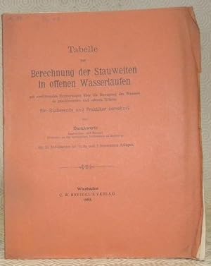 Bild des Verk�ufers f�r Tabelle zur Berechnung der Stauweiten in offenen Wasserl�ufen mit einf�hrenden Er�rterungen �ber Bewegung des Wassers in geschlossenen und offenen R�hren f�r Studierende und Praktiker Berechnet, Mit 35 Abbildungen im Texte und 2 besonderen Anlagen. zum Verkauf von Bouquinerie du Varis