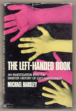 Seller image for The Left-Handed Book; An Investigation into the Sinister History of Left-Handedness for sale by Little Stour Books PBFA Member