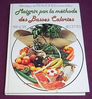 Seller image for MAIGRIR PAR LA METHODE DES BASSES CALORIES Principe et Recettes for sale by LE BOUQUINISTE