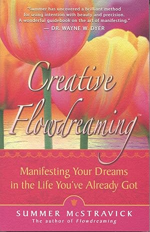 Image du vendeur pour Creative Flowdreaming: Manifesting Your Dreams In The Life You've Already Got mis en vente par Kenneth A. Himber