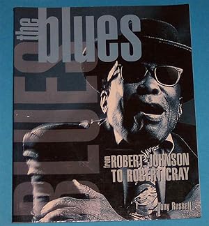 Bild des Verkufers fr The Blues : From Robert Johnson to Robert Cray zum Verkauf von Riverwash Books (IOBA)