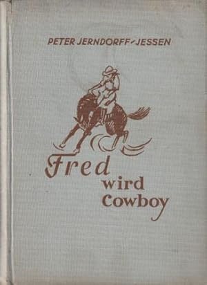 Imagen del vendedor de Fred wird Cowboy. Eine Erzhlung aus der argentinischen Pampa. a la venta por Versandantiquariat Dr. Uwe Hanisch