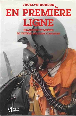 Bild des Verkufers fr En Premiere Ligne Grandeurs Et Miseres Du Systeme Militaire Canadien zum Verkauf von Riverwash Books (IOBA)