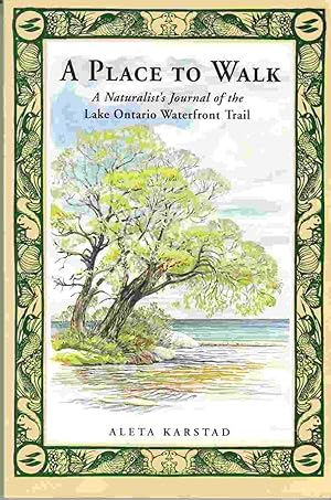 Seller image for A Place to Walk A Naturalist's Journal of the Lake Ontario Waterfront Trail for sale by Riverwash Books (IOBA)