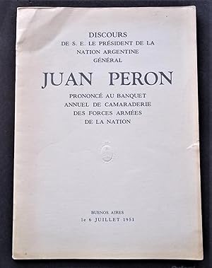 Image du vendeur pour Discours De S. [Son] E. [Excellence] Le President De La Nation Argentine General Juan Peron: Prononce Au Banquet Annuel De Camaraderie Des Forces Armees De La Nation mis en vente par Bloomsbury Books