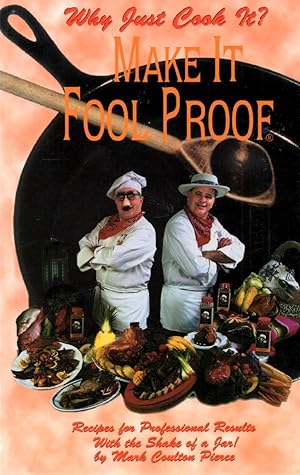 Why Just Cook It? Make It Fool Proof : Recipes for Professional Results with the Shake of a Jar