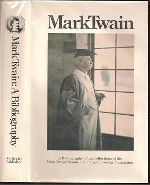 Seller image for Mark Twain: A Bibliography of the Collections of the Mark Twain Memorial and Stowe-Day Foundation for sale by The Book Collector, Inc. ABAA, ILAB