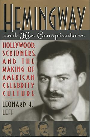 Seller image for Hemingway and His Conspirators : Hollywood, Scribners, and the Making of American Celebrity Culture for sale by Kenneth A. Himber